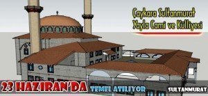 Çakara Sultanmurat Yayla Cami ve Külliyesi